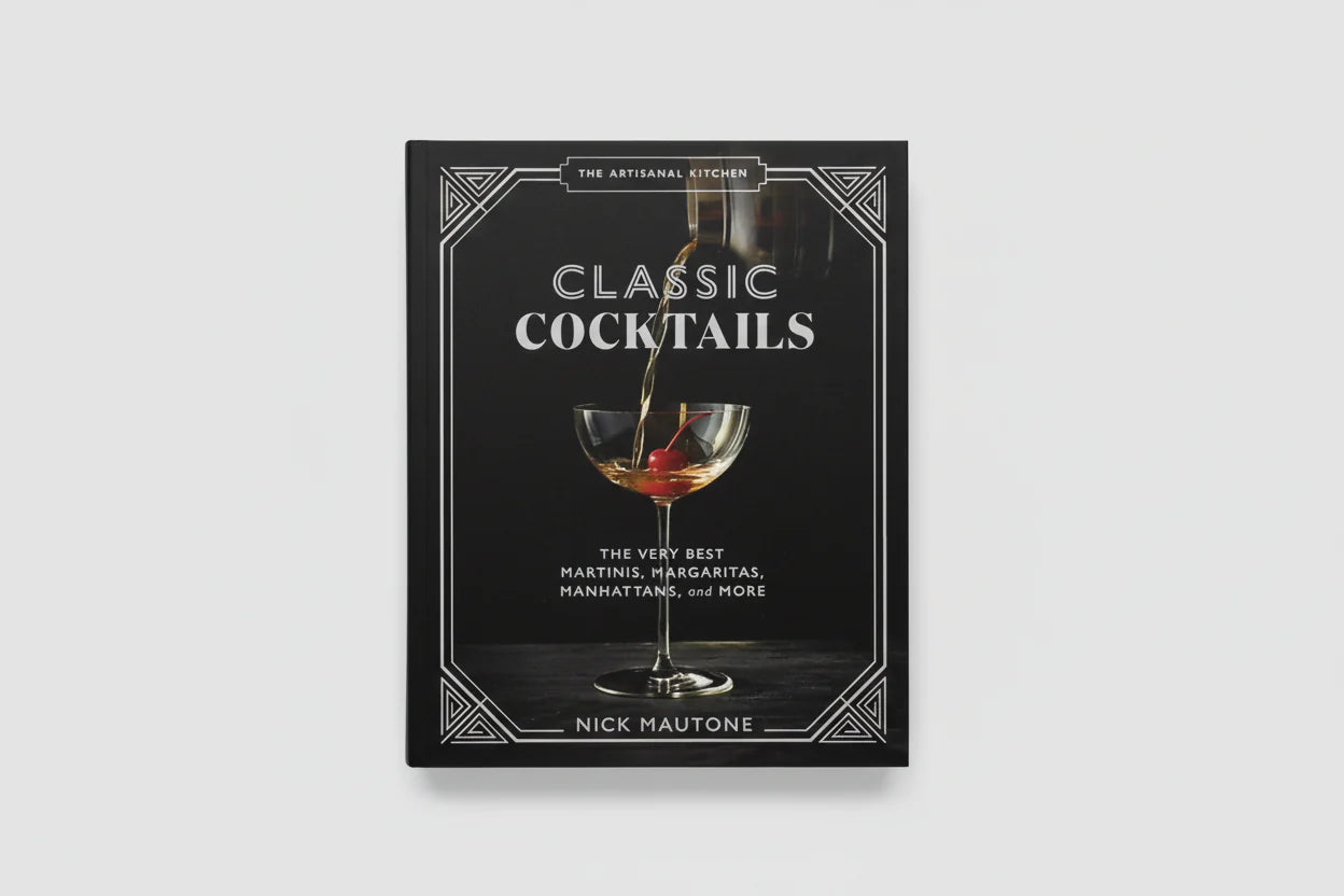 Classic Cocktails: The Very Best Martinis, Margaritas, Manhattans, and More